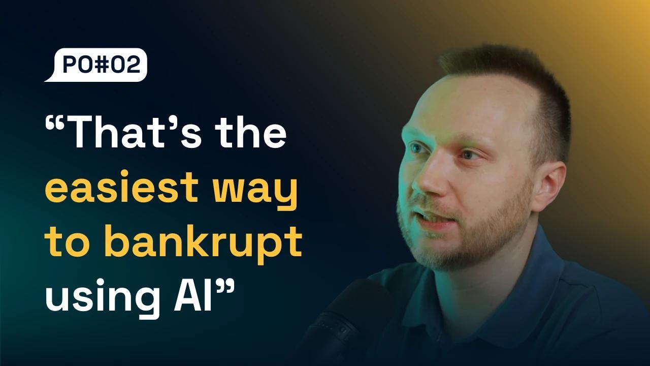 Product Odyssey #02 How not to bankrupt using AI on your project?